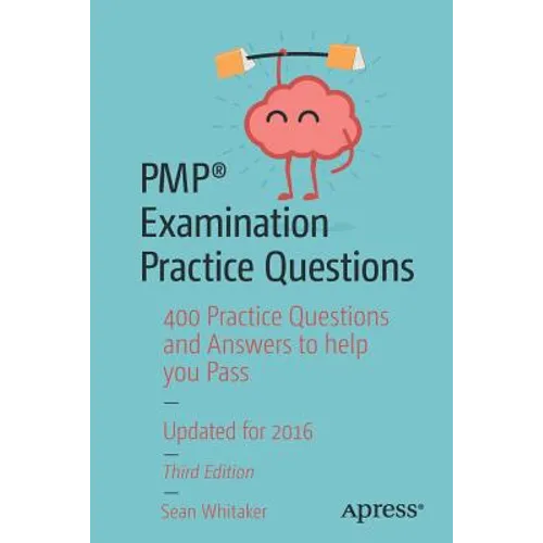 Pmp(r) Examination Practice Questions: 400 Practice Questions and Answers to Help You Pass - Paperback