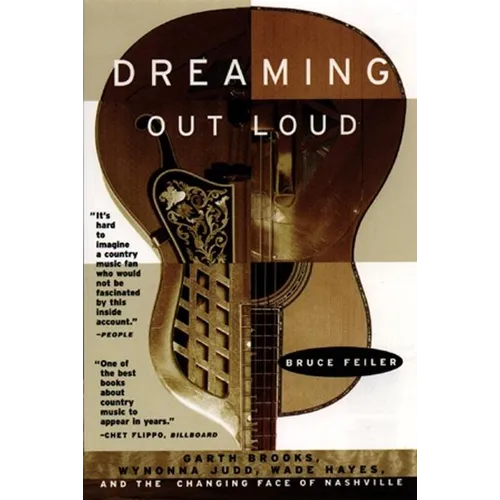 Dreaming Out Loud:: Garth Brooks, Wynonna Judd, Wade Hayes, and the Changing Face of Nashville - Paperback