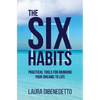 The Six Habits: Practical Tools for Bringing Your Dreams to Life - Paperback