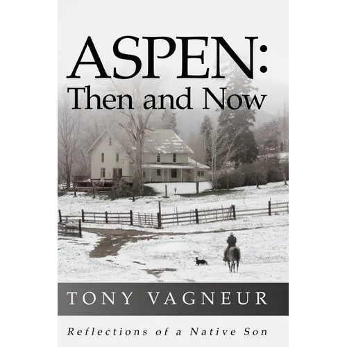 Aspen: Then and Now: Reflections of a Native Son - Paperback
