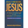 Exalt His Name, Jesus: A New Challenge to the Modern Christian: The Modern Christian Series #4 - Paperback