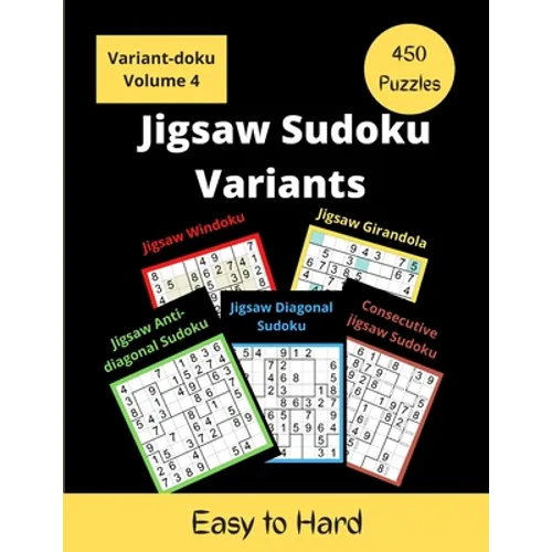 Jigsaw Sudoku Variants: 5 different types of irregular sudoku puzzles for adults (easy to hard) - Paperback
