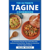 The Ultimate Tagine Cookbook: An Essential Step By Step Guide With Easy, Delicious And Nutritious Recipes For Moroccan One-Pot Tagine Cooking - Paperback