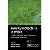 Toxic Cyanobacteria in Water: A Guide to Their Public Health Consequences, Monitoring and Management - Paperback