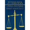 Between Rock and a Hard Place: In Defense of Rock Hudson: From the Ashes of Trial to the Light of Truth - Paperback