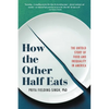 How the Other Half Eats: The Untold Story of Food and Inequality in America - Paperback