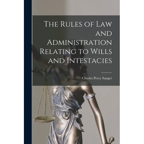 The Rules of law and Administration Relating to Wills and Intestacies - Paperback