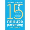 15-Minute Parenting 0-7 Years: Quick and easy ways to connect with your child - Paperback