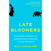 Late Bloomers: The Hidden Strengths of Learning and Succeeding at Your Own Pace - Paperback