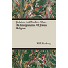 Judaism And Modern Man - An Interpretation Of Jewish Religion - Paperback