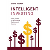 Intelligent Investing: Your Guide to a Growing Retirement Income - Hardcover