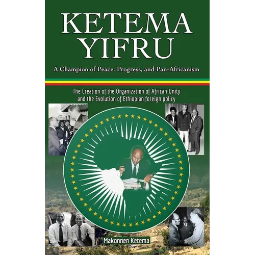 Ketema Yifru: A Champion of Peace, Progress, and African Unity - Paperback