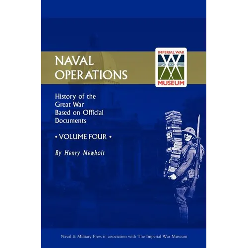 Official History of the War. Naval Operations - Volume IV - Paperback