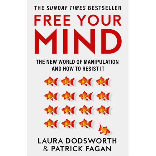Free Your Mind: The New World of Manipulation and How to Resist It - Paperback