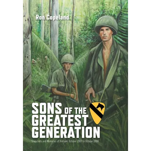 Sons of the Greatest Generation: Snapshots and Memories of Vietnam, October 1967 to October 1968 - Hardcover