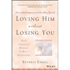 Loving Him Without Losing You: How to Stop Disappearing and Start Being Yourself - Paperback