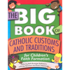 The Big Book of Catholic Customs and Traditions: For Children's Faith Formation - Paperback