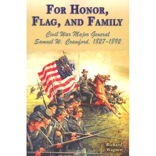 For Honor, Flag, and Family: Civil War Major General Samuel W. Crawford, 1827-1892 - Paperback