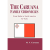 The Caruana Family Chronicles: From Malta to North America Ta' Xalu - Hardcover