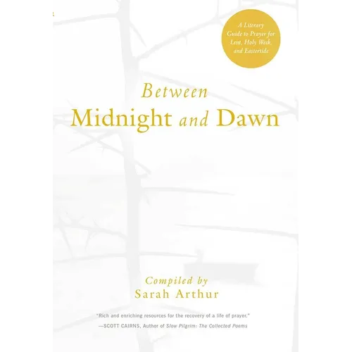 Between Midnight and Dawn: A Literary Guide to Prayer for Lent, Holy Week, and Eastertide - Paperback