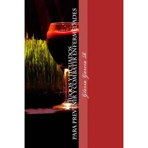JUGOS Y LICUADOS Para prevenir y combatir enfermedades: Para prevenir y combatir enfermedades - Paperback