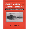 Gold Creeks and Ghost Towns of Ne Wa: Of Northeastern Washington - Paperback