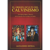 El Origen Oculto del Calvinismo - Paperback