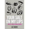 Your Salt on My Lips: (Mostly) Queer Literary Erotica - Paperback