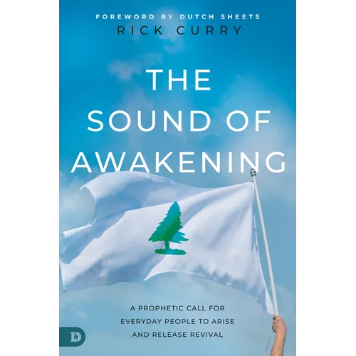 The Sound of Awakening: A Prophetic Call for Everyday People to Arise and Release the Power of God - Paperback