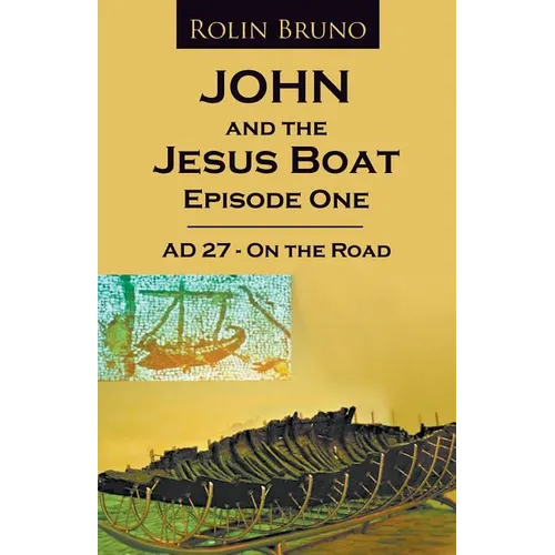 John and the Jesus Boat Episode 1: AD 27 - On the Road - Paperback