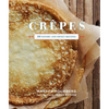 Crepes: 50 Savory and Sweet Recipes: 50 Savory and Sweet Recipes - Hardcover