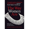 The Way Women Are: Transformative Opinions and Dissents of Justice Ruth Bader Ginsburg - Paperback