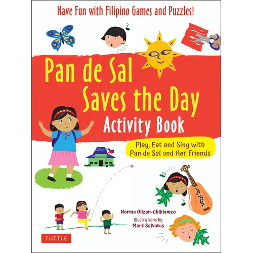 Pan de Sal Saves the Day Activity Book: Have Fun with Filipino Games and Puzzles! Play, Eat and Sing with Pan de Sal and Her Friends - Paperback