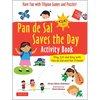Pan de Sal Saves the Day Activity Book: Have Fun with Filipino Games and Puzzles! Play, Eat and Sing with Pan de Sal and Her Friends - Paperback