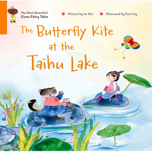 The Butterfly Kite at the Taihu Lake: A Story of Friendship and Discovery in China - Hardcover