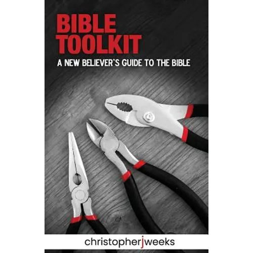 Bible Toolkit: A New Believer's Guide to the Bible - Paperback