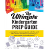 The Ultimate Kindergarten Prep Guide: A complete resource guide with fun and educational activities to prepare your preschooler for kindergarten - Paperback