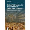 Theatermania in Eighteenth-Century Europe: An Interdisciplinary and Contextual Approach to the History of Theater - Hardcover