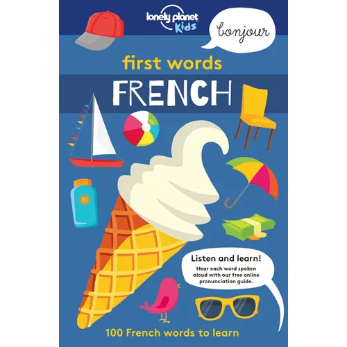 Lonely Planet Kids First Words - French: 100 Words to Learn & Use When Traveling Food, Transport, Animals, Weather Features Bold Illustrations & Pronu - Paperback