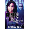 Blinded by his Love: Foolish Heart - Paperback