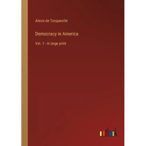 Democracy in America: Vol. 1 - in large print - Paperback