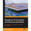Raspberry Pi Computer Architecture Essentials - Paperback