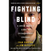 Fighting Blind: A Green Beret's Story of Extraordinary Courage - Paperback