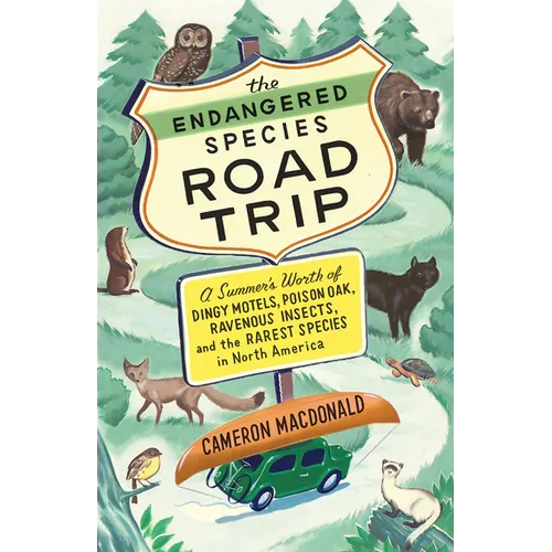The Endangered Species Road Trip: A Summer's Worth of Dingy Motels, Poison Oak, Ravenous Insects, and the Rarest Species in North America - Paperback