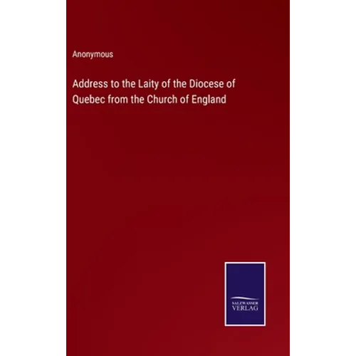 Address to the Laity of the Diocese of Quebec from the Church of England - Hardcover