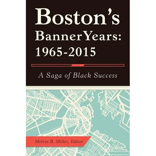 Boston'S Banner Years: 1965-2015: A Saga of Black Success - Paperback