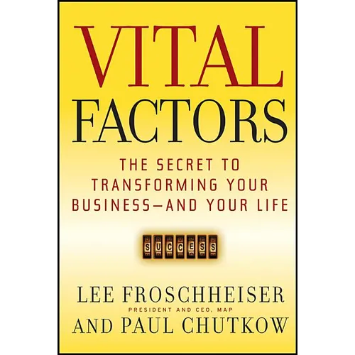 Vital Factors: The Secret to Transforming Your Business - And Your Life - Paperback