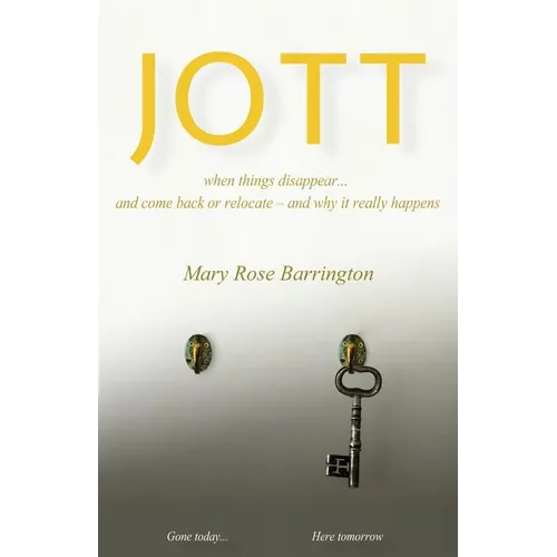 Jott: when things disappear... and come back or relocate - and why it really happens - Paperback