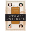 The Women of Windsor: Their Power, Privilege, and Passions - Paperback