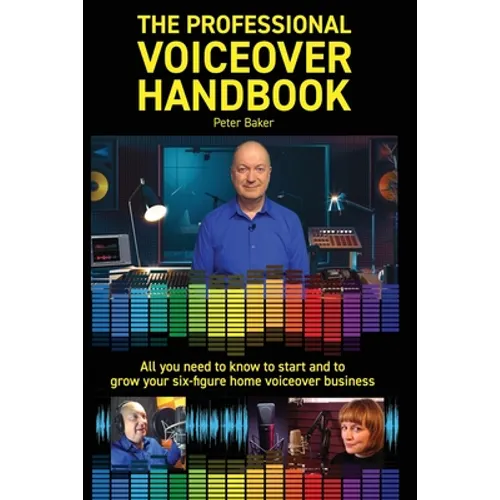 The Professional Voiceover Handbook: All you need to know to start and grow your six-figure home voiceover business - Paperback